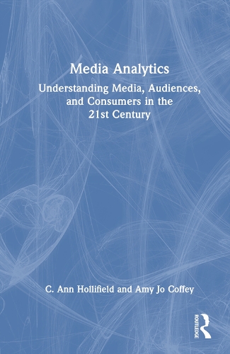 [object Object] «Media Analytics: Understanding Media, Audiences, and Consumers in the 21st Century», авторів Емі Джо Коффі, К. Енн Холіфілд - фото №1
