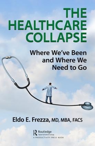 Бумажная книга «The Healthcare Collapse: Where We've Been and Where We Need to Go», автор Эльдо Фрезза - фото №1