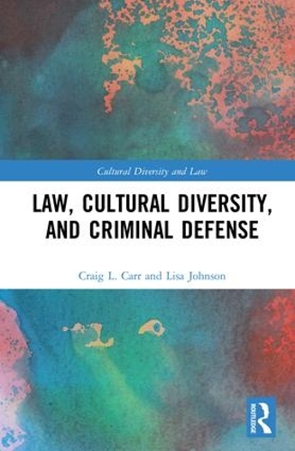 Паперова книга «Law, Cultural Diversity, and Criminal Defense», авторів Крейг Л. Карр, Ліза Джонсон - фото №1