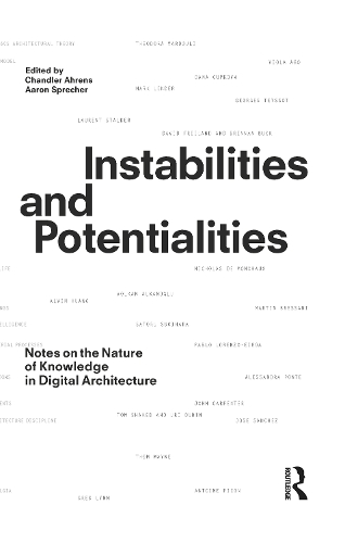 Паперова книга «Instabilities and Potentialities: Notes on the Nature of Knowledge in Digital Architecture» - фото №1