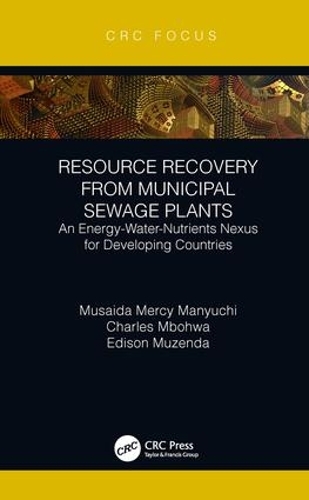 Бумажная книга «Resource Recovery from Municipal Sewage Plants: An Energy-Water-Nutrients Nexus for Developing Countries», авторов Чарльз Мбохва, Эдисон Музенда, Мусаида Мерси Манючи - фото №1