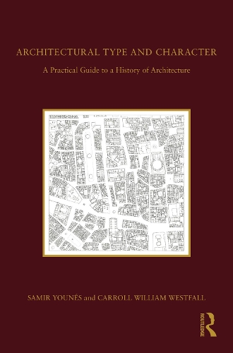 Бумажная книга «Architectural Type and Character: A Practical Guide to a History of Architecture», авторов Кэрролл Уильям Уэстфолл, Самир Юнес - фото №1