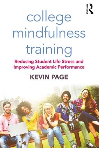 Бумажная книга «College Mindfulness Training: Reducing Student Life Stress and Improving Academic Performance», автор Кевин Пейдж - фото №1