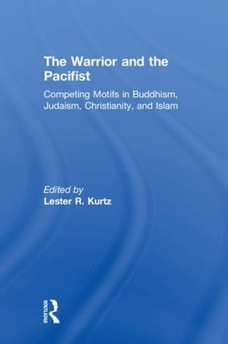 Бумажная книга «The Warrior and the Pacifist: Competing Motifs in Buddhism, Judaism, Christianity, and Islam» - фото №1