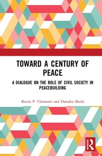 Бумажная книга «Toward a Century of Peace: A Dialogue on the Role of Civil Society in Peacebuilding», авторов Дайсаку Икеда, Кевин П. Клементс - фото №1