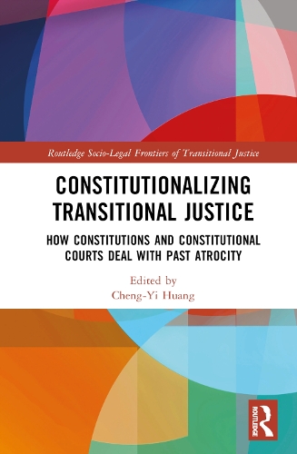 Паперова книга «Constitutionalizing Transitional Justice: How Constitutions and Constitutional Courts Deal with Past Atrocity» - фото №1