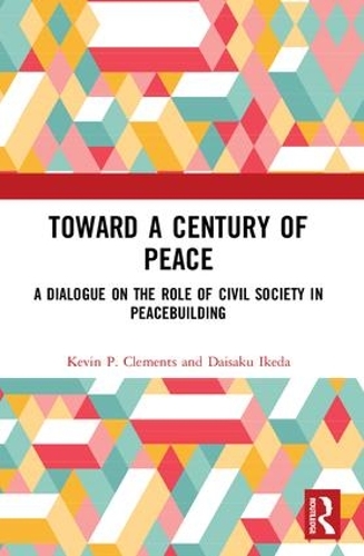 Paper book «Toward a Century of Peace: A Dialogue on the Role of Civil Society in Peacebuilding», authors Daisaku Ikeda, Kevin P. Clements - фото №1