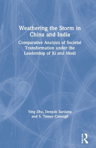 Бумажная книга «Weathering the Storm in China and India: Comparative Analysis of Societal Transformation under the Leadership of Xi and Modi», авторов Дипак Сардана, С. Тамер Кавусгил, Инь Чжу - фото №1