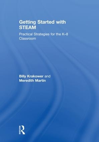 Паперова книга «Getting Started with STEAM: Practical Strategies for the K-8 Classroom», авторів Біллі Краковер, Мередіт Мартін - фото №1