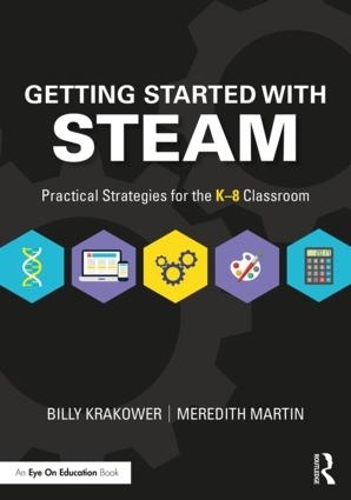 Паперова книга «Getting Started with STEAM: Practical Strategies for the K-8 Classroom», авторів Біллі Краковер, Мередіт Мартін - фото №1