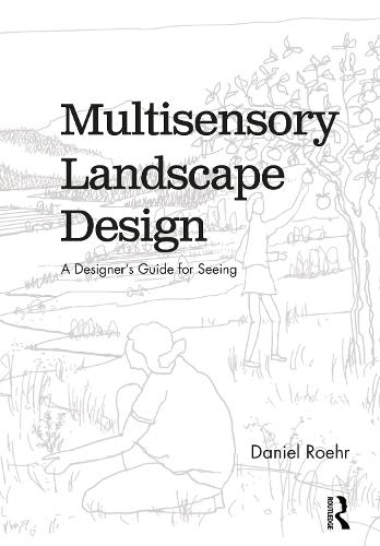 Паперова книга «Multisensory Landscape Design: A Designer's Guide for Seeing», автор Деніел Рор - фото №1