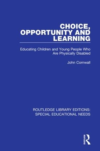 Бумажная книга «Choice, Opportunity and Learning: Educating Children and Young People Who Are Physically Disabled», автор Джон Корнуэлл - фото №1