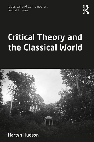 [object Object] «Critical Theory and the Classical World», автор Мартин Хадсон - фото №1