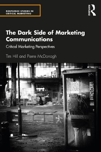Паперова книга «The Dark Side of Marketing Communications: Critical Marketing Perspectives», авторів П'єр МакДонах, Тім Хілл - фото №1