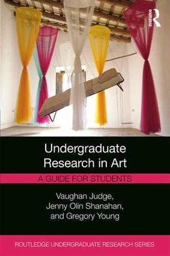 [object Object] «Undergraduate Research in Art: A Guide for Students», авторів Грегорі Янг, Дженні Олін Шанахан, Вон Джадж - фото №1