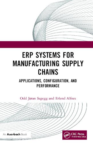 Бумажная книга «ERP Systems for Manufacturing Supply Chains: Applications, Configuration, and Performance», авторов Эрленд Альфнес, Одд Йорен Сагегг - фото №1