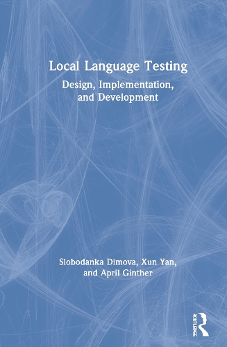 Паперова книга «Local Language Testing: Design, Implementation, and Development», авторів Ейпріл Джінтер, Слободанка Дімова, Сюнь Янь - фото №1