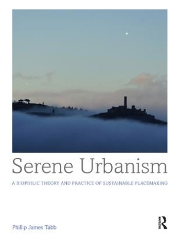 Бумажная книга «Serene Urbanism: A biophilic theory and practice of sustainable placemaking» - фото №1