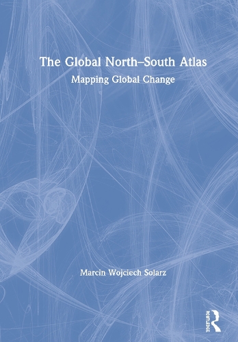 Бумажная книга «The Global North-South Atlas: Mapping Global Change», автор Марцин Войцех Соларж - фото №1