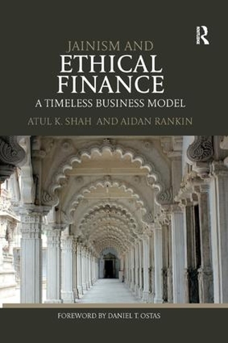 Бумажная книга «Jainism and Ethical Finance: A Timeless Business Model», авторов Эйдан Рэнкин, Атул Шах - фото №1