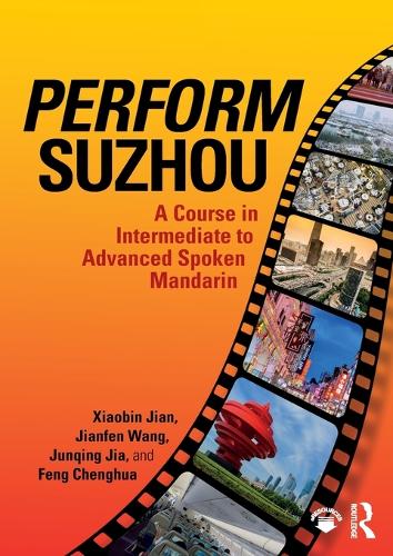 Бумажная книга «Perform Suzhou: A Course in Intermediate to Advanced Spoken Mandarin», авторов Чэньхуа Фэн, Цзяньфэн Ван, Цзюньцин Цзя, Сяобинь Цзянь - фото №1