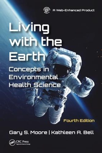Бумажная книга «Living with the Earth, Fourth Edition: Concepts in Environmental Health Science», авторов Гэри С. Мур, Кэтлин А. Белл - фото №1