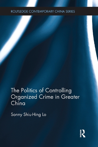 Бумажная книга «The Politics of Controlling Organized Crime in Greater China», автор Сони Шиу-Хинг Ло - фото №1