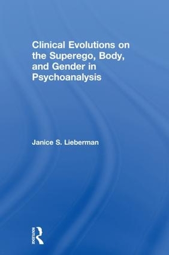 Паперова книга «Clinical Evolutions on the Superego, Body, and Gender in Psychoanalysis», автор Дженіс С. Ліберман - фото №1