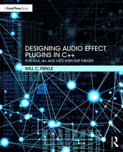Бумажная книга «Designing Audio Effect Plugins in C++: For AAX, AU, and VST3 with DSP Theory», автор Уилл Пиркл - фото №1