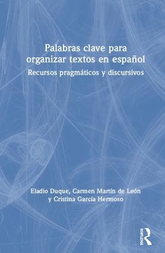 Бумажная книга «Palabras clave para organizar textos en español: Recursos pragmáticos y discursivos», авторов Кармен Мартин де Леон, Кристина Эрмосо, Эладио Дуке - фото №1