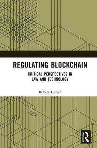 Бумажная книга «Regulating Blockchain: Critical Perspectives in Law and Technology», автор Роберт Хериан - фото №1