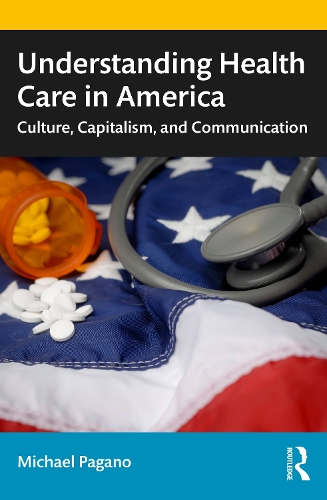 Бумажная книга «Understanding Health Care in America: Culture, Capitalism, and Communication», автор Майкл Пагано - фото №1