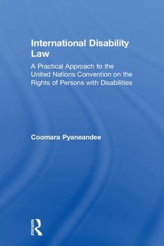 Бумажная книга «International Disability Law: A Practical Approach to the United Nations Convention on the Rights of Persons with Disabilities», автор Кумара Пьянеанди - фото №1