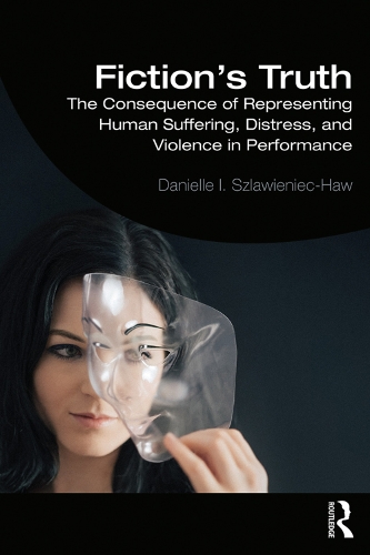 Бумажная книга «Fiction's Truth: The Consequence of Representing Human Suffering, Distress, and Violence in Performance», автор Даниэль Славенец-Хоу - фото №1