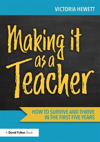 Паперова книга «Making it as a Teacher: How to Survive and Thrive in the First Five Years», автор Вікторія Г'юетт - фото №1
