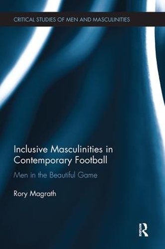 Бумажная книга «Inclusive Masculinities in Contemporary Football: Men in the Beautiful Game», автор Рори Маграт - фото №1