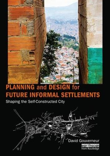 Бумажная книга «Planning and Design for Future Informal Settlements: Shaping the Self-Constructed City», автор Дэвид Гувернер - фото №1