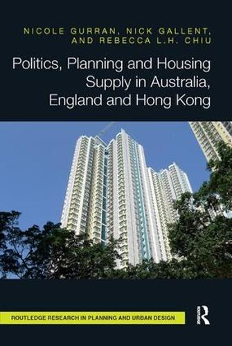 Бумажная книга «Politics, Planning and Housing Supply in Australia, England and Hong Kong», авторов Ник Галлент, Николь Гурран, Ребекка Чиу - фото №1