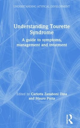 Бумажная книга «Understanding Tourette Syndrome: A guide to symptoms, management and treatment», авторов Карлотта Дзанабони Дина, Мауро Порта - фото №1