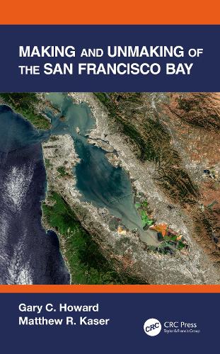Паперова книга «Making and Unmaking of the San Francisco Bay», авторів Ґері К. Говард, Метью Р. Кейзер - фото №1