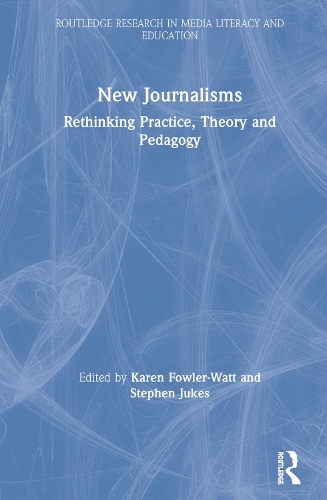 Бумажная книга «New Journalisms: Rethinking Practice, Theory and Pedagogy» - фото №1