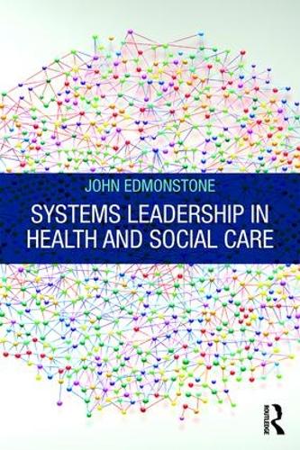 Бумажная книга «Systems Leadership in Health and Social Care», автор Джон Эдмонстоун - фото №1