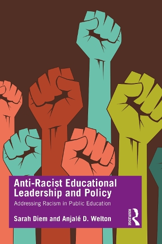 Бумажная книга «Anti-Racist Educational Leadership and Policy: Addressing Racism in Public Education», авторов Анжале Д. Велтон, Сара Дием - фото №1