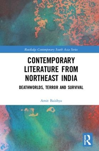 Бумажная книга «Contemporary Literature from Northeast India: Deathworlds, Terror and Survival», автор Амит Байшия - фото №1