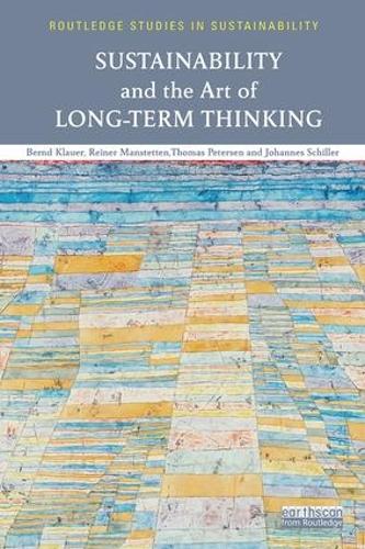 Бумажная книга «Sustainability and the Art of Long-Term Thinking», авторов Бернд Клауэр, Йоханнес Шиллер, Райнер Манштеттен, Томас Петерсен - фото №1