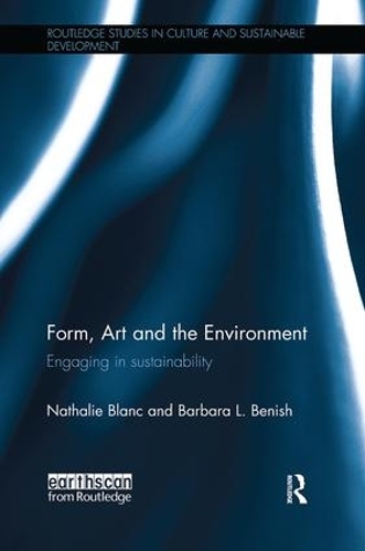 Бумажная книга «Form, Art and the Environment: Engaging in Sustainability», авторов Барбара Бениш, Натали Блан - фото №1