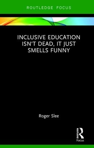 Бумажная книга «Inclusive Education isn't Dead, it Just Smells Funny», автор Роджер Сли - фото №1