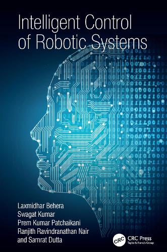 Паперова книга «Intelligent Control of Robotic Systems», авторів Лаксмідхар Бехера, Прем Кумар Пачайкані, Ранджит Равіндранатх Наїр, Самрат Дутта, Свагат Кумар - фото №1