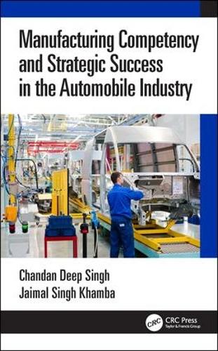 Бумажная книга «Manufacturing Competency and Strategic Success in the Automobile Industry», авторов Чандан Дип Сингх, Джаймал Сингх Кхамба - фото №1