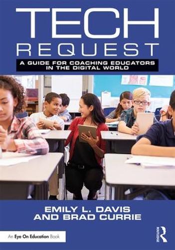 Паперова книга «Tech Request: A Guide for Coaching Educators in the Digital World», авторів Бред Каррі, Емілі Девіс - фото №1